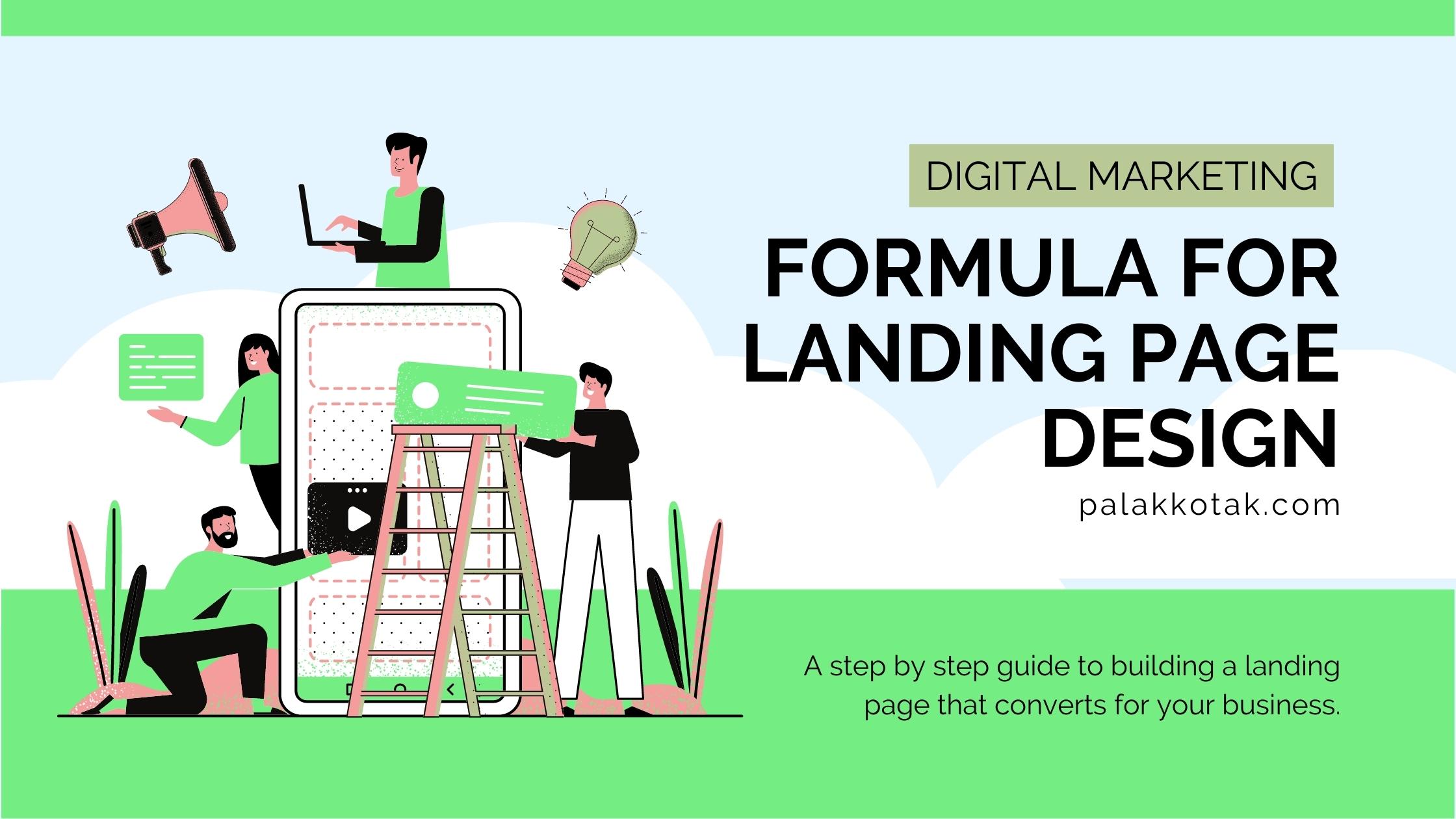 The formula for Landing Page Design: A step-by-step guide to building a landing page that converts for your business.